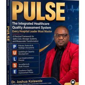 PULSE-The Integrated Healthcare Quality Assessment System Every Hospital Leader Must Master
